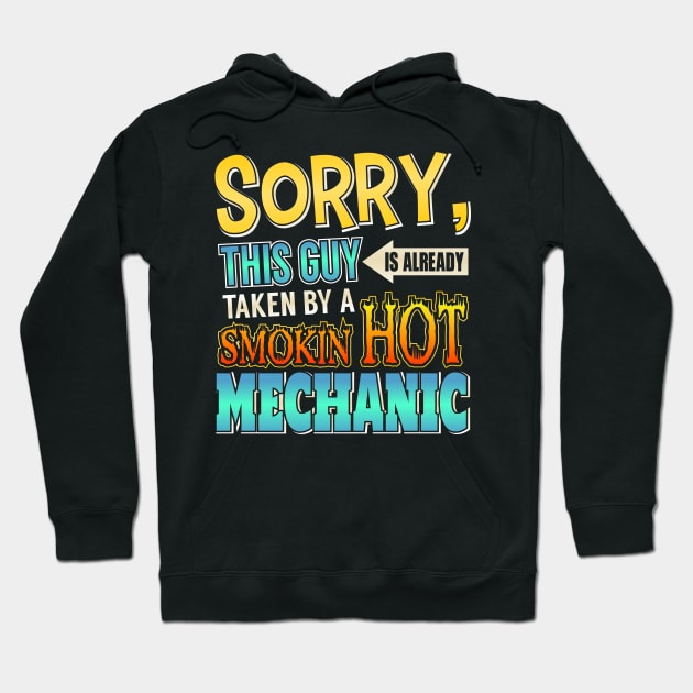 Sorry This Guy Is Taken By A Smokin' Hot Mechanic Hoodie by theperfectpresents